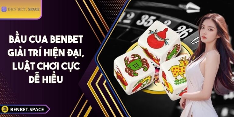 Bầu cua BENBET - Giải trí hiện đại, luật chơi cực dễ hiểu 3 Bầu cua BENBET
