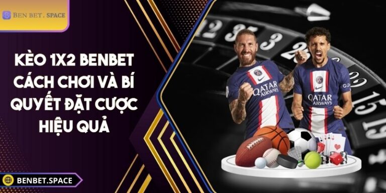 Kèo 1x2 BENBET – Cách chơi và bí quyết đặt cược hiệu quả 7 Kèo 1x2 BENBET