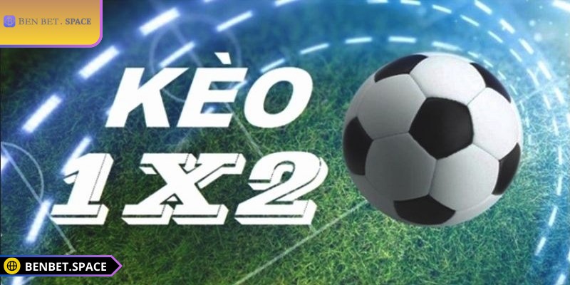Kèo 1x2 BENBET – Cách chơi và bí quyết đặt cược hiệu quả 1 Giới thiệu đôi nét