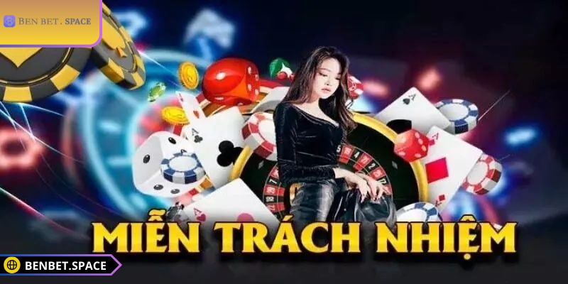 Miễn Trừ Trách Nhiệm 1 Miễn trừ trách nhiệm BENBET nguyên tắc quan trọng đảm bảo minh bạch