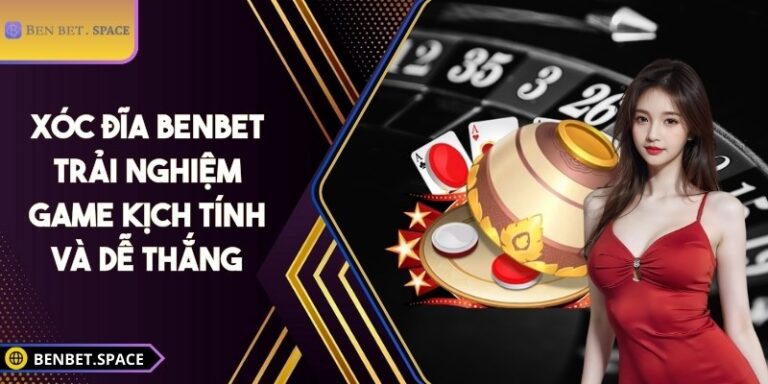 Xóc đĩa BENBET – Trải nghiệm game kịch tính và dễ thắng 1 Xóc đĩa BENBET